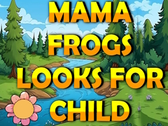 Lojë Mama Frog Looks For Child