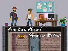 Lojë Game Over, Cheater! Moderator Madness