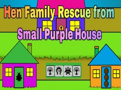 Lojë Hen Family Rescue from Small Purple House