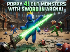Lojë Poppy 4! Cut Monsters with Sword in Arena!
