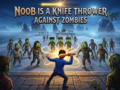 Lojë Noob is a Knife Thrower Against Zombies