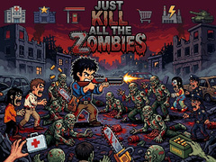 Lojë Just... kill all the zombies!