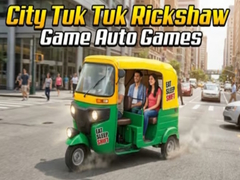 Lojë City Tuk Tuk Rickshaw Game Auto Games