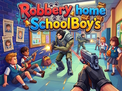 Lojë Robbery home SchoolBoy's