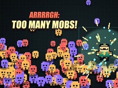 Lojë Arrrrgh:Too Many Mobs!