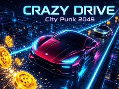Lojë Crazy Drive: City Punk 2049