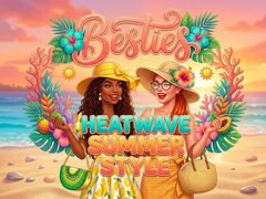 Lojë Besties Heatwave Summer Style