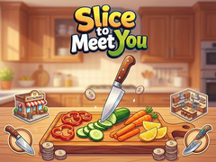 Lojë Slice To Meet You