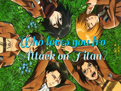 Lojë Who loves you from Attack on Titan?