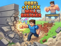 Lojë Obby: +1 Click Wall Breaker
