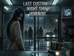 Lojë LAST CUSTOMER :Night Shift Horror