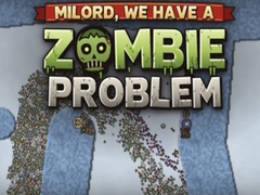 Lojë Milord, We Have a Zombie Problem