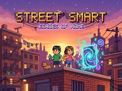 Lojë Street Smart - Echoes of Home