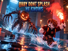 Lojë Obby Dont Splash He Knows